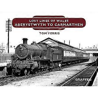 Verloren lijnen: Aberystwyth naar Carmarthen kruising