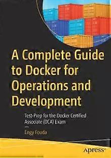 A Complete Guide To Docker For Operations And Development Test-prep For The Dock - Engy Fouda