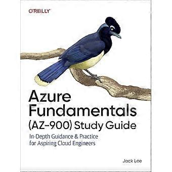 Azure Fundamentals (AZ-900) Study Guide : In-Depth Guidance and Practice for Aspiring Cloud Engineers