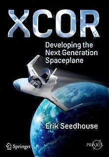Xcor Developing The Next Generation Spaceplane - Erik Seedhouse - Paperback - en Book