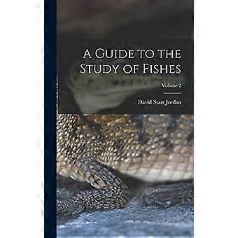A guide to the study of fishes volume 2