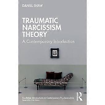 Traumatic Narcissism Theory A Contemporary Introduction