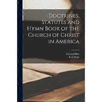 Doctrines Statutes And Hymn Book Of The Church Of Christ In America - Cyrus Jeffries - Paperback - en Book