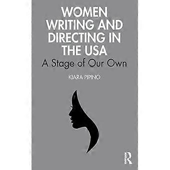 Women Writing And Directing In The Usa A Stage Of Our Own