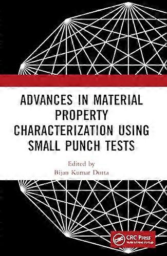Advances in Material Property Characterization using Small Punch Tests