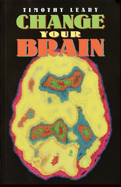 Change Your Brain by Timothy Leary Paperback Book