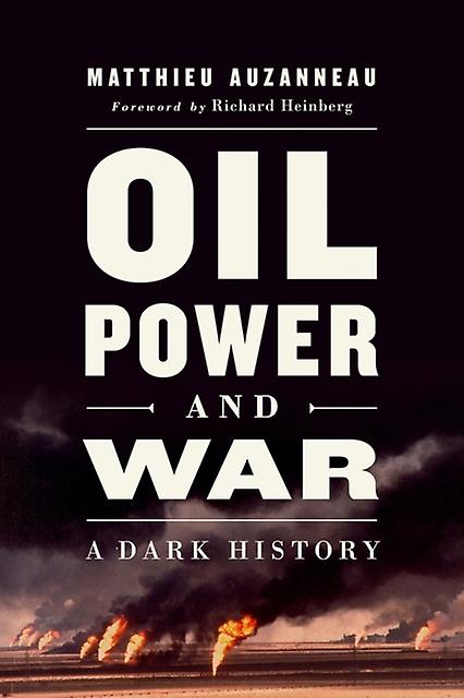 Oil Power And War by Matthieu Auzanneau Paperback