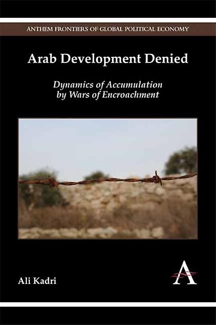 Arab Development Denied by Ali Kadri Hardback Book