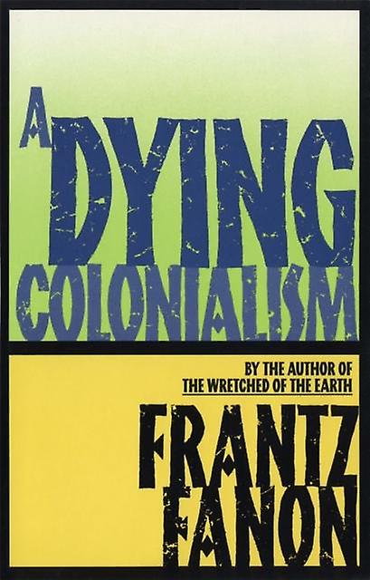 A Dying Colonialism by Frantz Fanon Paperback Book