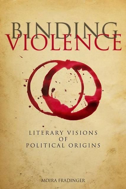 Binding Violence by Moira Fradinger Hardback Book