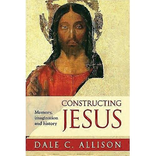 Constructing Jesus: Memory, Imagination and History