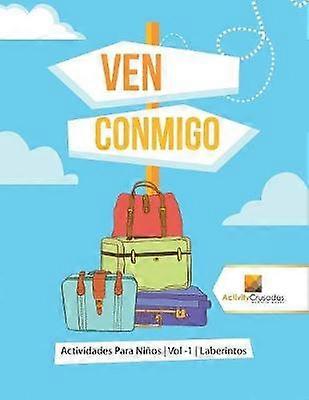 Ven Conmigo  Actividades Para Nios  Vol 1  Laberintos