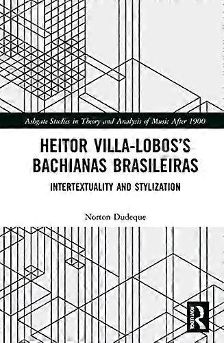 Heitor Villa Loboss Bachianas Brasileiras: Intertextuality and Stylization