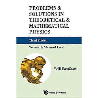 Problems And Solutions In Theoretical And Mathematical Physics Volume Ii Advanced Level (Third Edition)