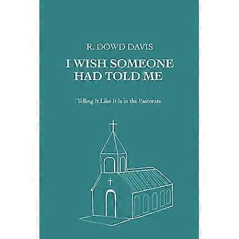 I Wish Someone Had Told Me Telling It Like It Is In The Pastorate - R. Dowd Davis - Paperback - en Book