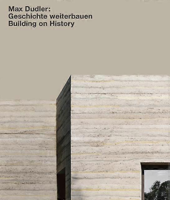 Max Dudler Geschichte Weiterbauen  Building On History Hardback Book
