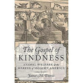 The Gospel of Kindness Animal Welfare and the Making of Modern America