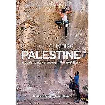 Climbing Palestine A Guide to Rock Climbing in the West Bank