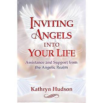 Inviting Angels into Your Life Assistance and Support from the Angelic Realm