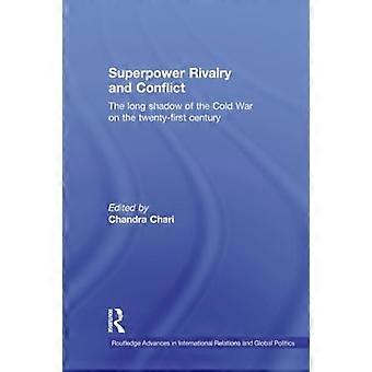 Rivalidad y conflicto entre superpotencias: la larga sombra de la Guerra Fría en el siglo XXI (Routledge Advances in International Relations and Global Politic)