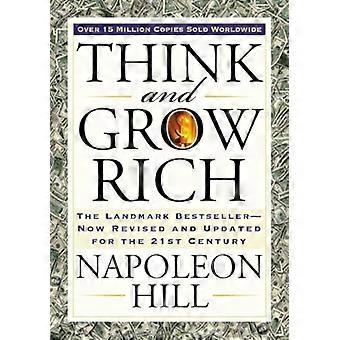 Think and Grow Rich: Der bahnbrechende Bestseller jetzt überarbeitet und aktualisiert für das 21. Jahrhundert (Think and Grow Rich-Serie)