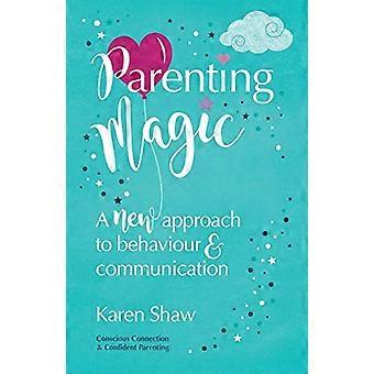 Parenting Magic: Een nieuwe benadering van gedrag en communicatie