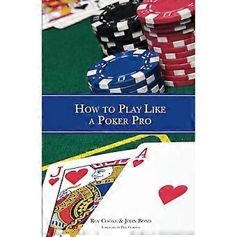 Comment jouer comme un Poker Pro