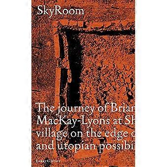 SkyRoom: Die Reise von Brian und Marilyn Mackay-Lyons in Shobac, einem Küstendorf am Rande des architektonischen und utopischen Machbaren