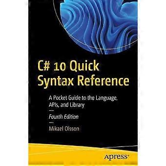C 10 Quick Syntax Reference A Pocket Guide To The Language Apis And Librar - Mikael Olsson - Paperback - en Book