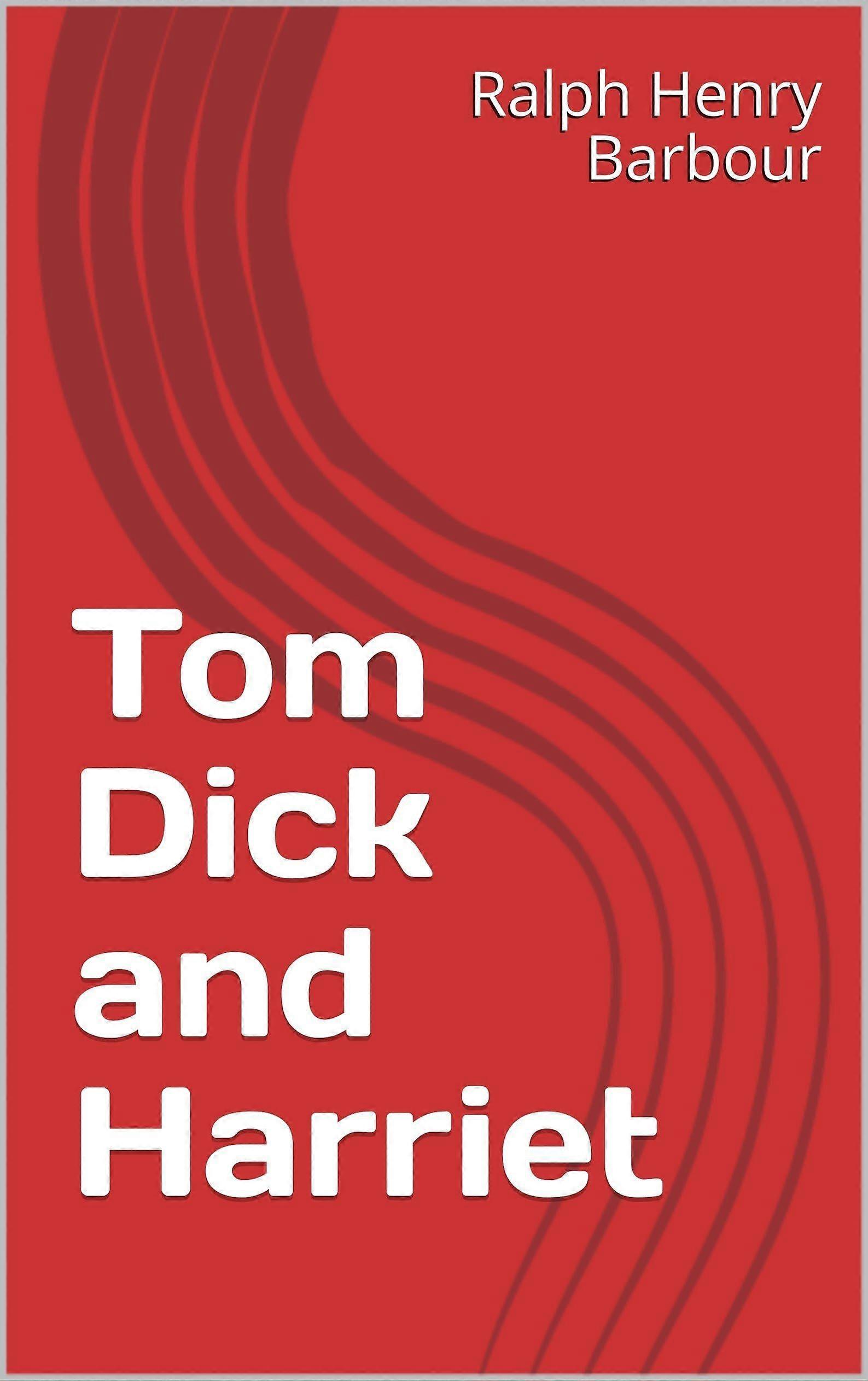 Tom, dick, and harriet