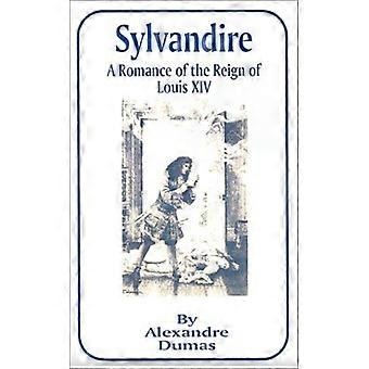 Sylvandire a romance of the reign of louis xiv