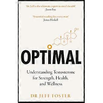 Optimal : Comprendre la testostérone pour la force, la santé et le bien-être