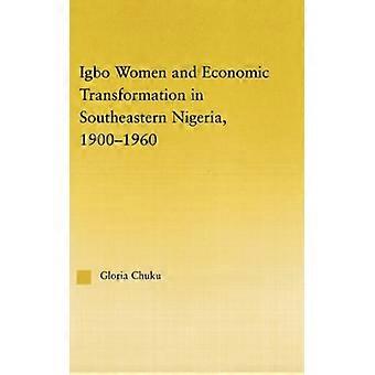 Mulheres Igbo e a Transformação Econômica no Sudeste da Nigéria (1900-1960) - Gloria Chuku - Capa Dura - Livro em Inglês - História
