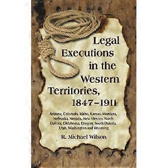Legal Executions In The Western Territories 1847-1911 Arizona Colorado - R. Michael Wilson - Paperback - English Book - History