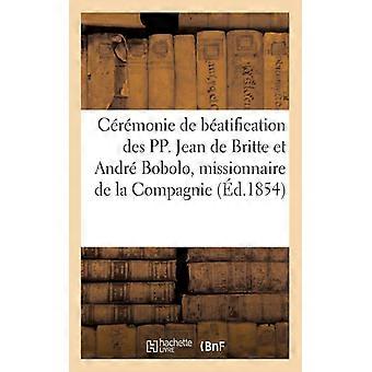 Crmonie De Batification Des Pp. Jean De Britte Et Andr Bobolo Missionnaire De - TBD - Paperback - English Book - History