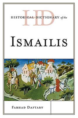 Historical Dictionary Of The Ismailis by Farhad Daftary Paperback Book