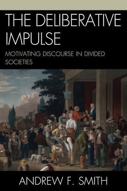 The Deliberative Impulse by Andrew F. Smith Paperback Book