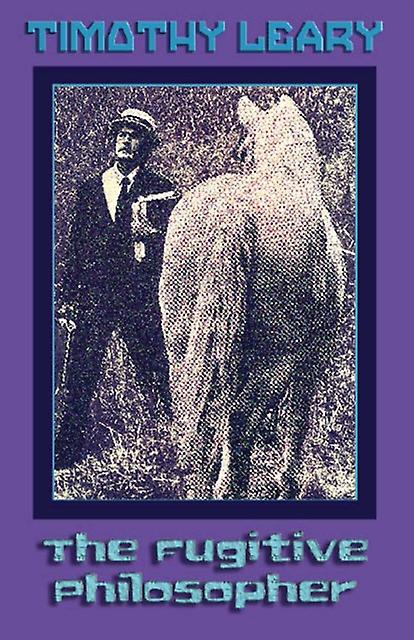 The Fugitive Philosopher by Timothy Leary Paperback Book