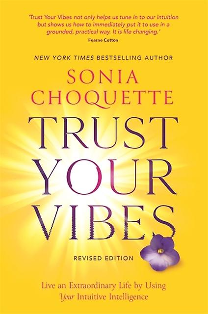 Trust Your Vibes Revised Edition by Sonia Choquette Paperback