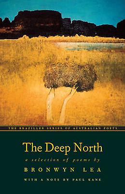 Deep North A Selection Of Poems by Bronwyn Lea Paperback