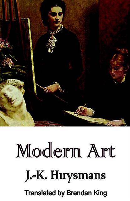 Modern Art by J.-K. Huysmans Paperback