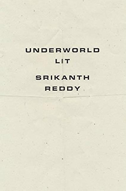 Underworld Lit by Srikanth Reddy Paperback