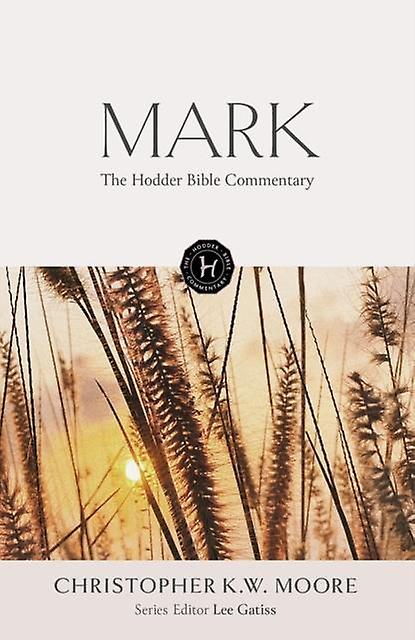 The Hodder Bible Commentary Mark by Chris Moore Hardback Book