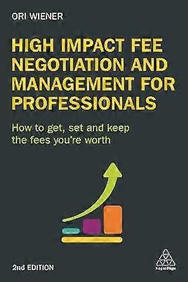 High Impact Fee Negotiation and Management for Professionals