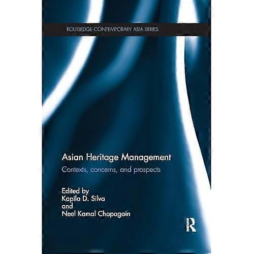 Asian Heritage Management: Contexts, Concerns, and Prospects
