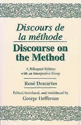 Discours De La Methode/Discourse on the Method - A Bilingual Edition with an Interpretive Essay