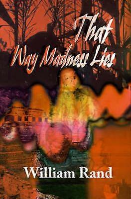 That Way Madness Lies