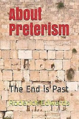 About Preterism The End is Past
