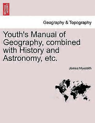 Youth's Manual of Geography combined with History and Astronomy etc