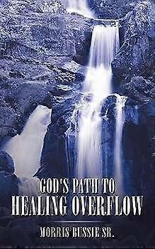 God's Path to Healing Overflow